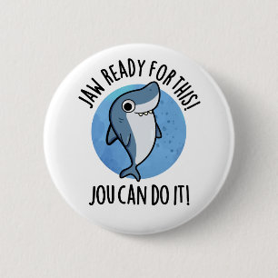 Jaw Ready For This Jou Can Do It Funny Shark Pun 6 Cm Round Badge