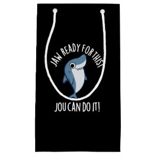 Jaw Ready For This Jou Can Do It Shark Pun Dark BG Small Gift Bag