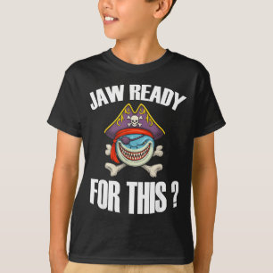 Jaw ready for this_ pirate shark funny sea pun T-Shirt
