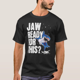 Jaw Ready For This Shark  Marine Biology Sea Anima T-Shirt