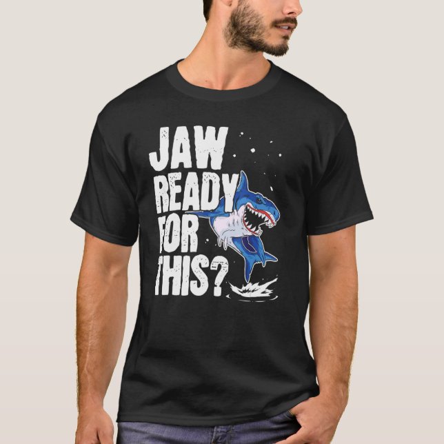Jaw Ready For This Shark  Marine Biology Sea Anima T-Shirt (Front)