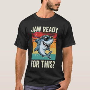 Jaw Ready for This T-Shirt