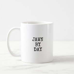 JAWN BY DAY/SHOOBIE BY NIGHT coffee mug