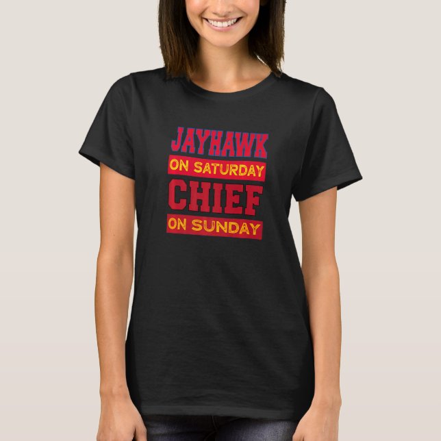 Jayhawk On Saturday Chief On Sunday Sports Fans T-Shirt (Front)