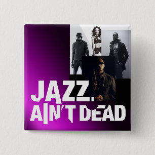 Jazz Ain't Dead Square Button