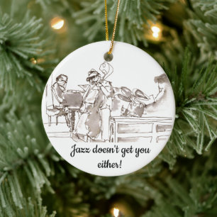 jazz band art Jazz doesn't get you either Ceramic Tree Decoration