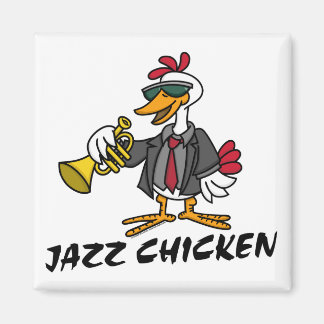 Jazz Chicken  Magnet