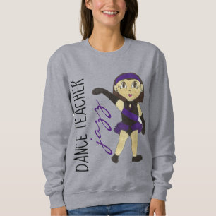 Jazz Dance Teacher Gift JazzDance Studio Recital Sweatshirt