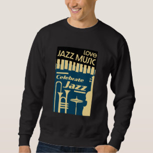 Jazz Festivals And Concerts T-Shirt Sweatshirt