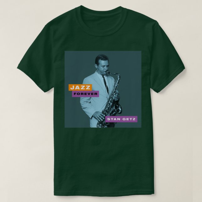 Jazz Forever Stan Getz T-Shirt (Design Front)