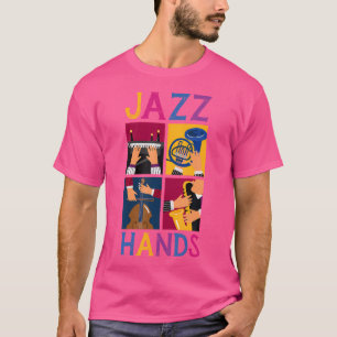 Jazz Hands Jazz Player Jazz Music T-Shirt
