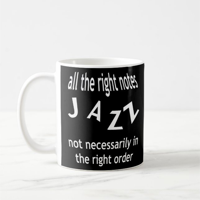 Jazz is playing all the right notes, not the order coffee mug (Left)