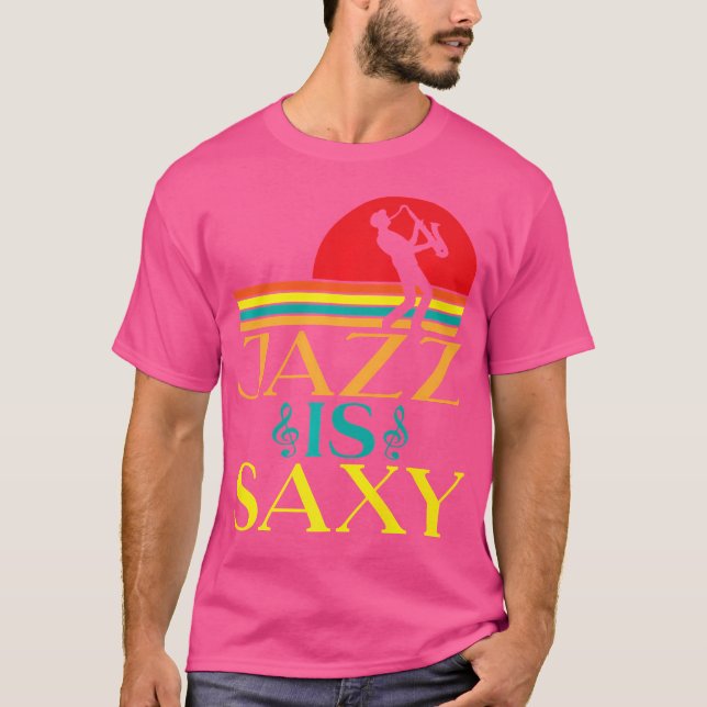 Jazz Is Sexy Funny Jazz Music T-Shirt (Front)