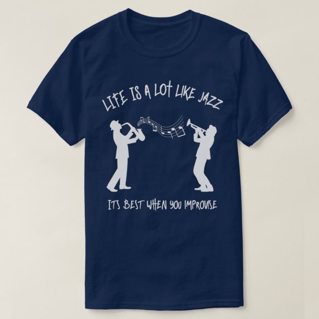 Jazz music lovers musicians jazz music quote  T-Shirt (Design Front)