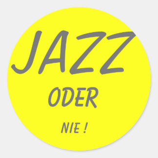 JAZZ, OR, NEVER! CLASSIC ROUND STICKER
