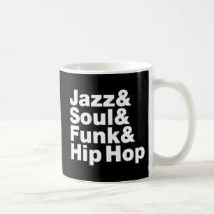Jazz & Soul & Funk & Hip Hop Coffee Mug