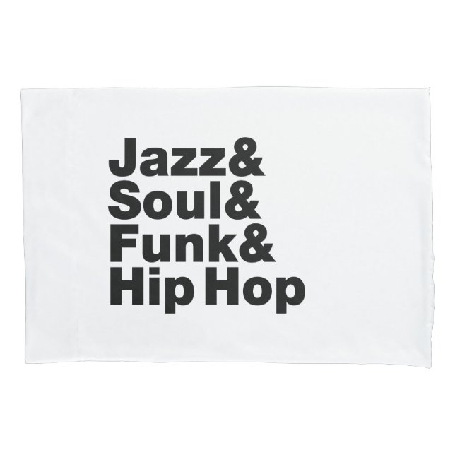 Jazz & Soul & Funk & Hip Hop Pillowcase (Front)