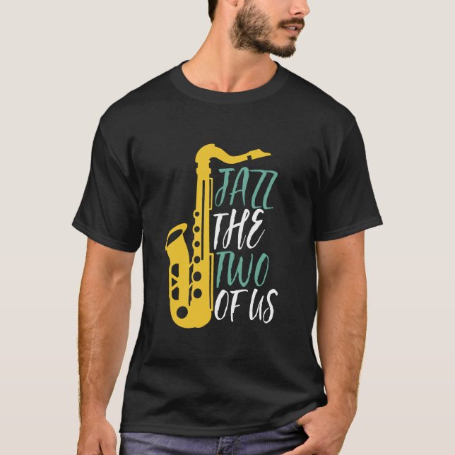 Jazz The Two Of Us Funny Music Puns T-Shirt (Front)