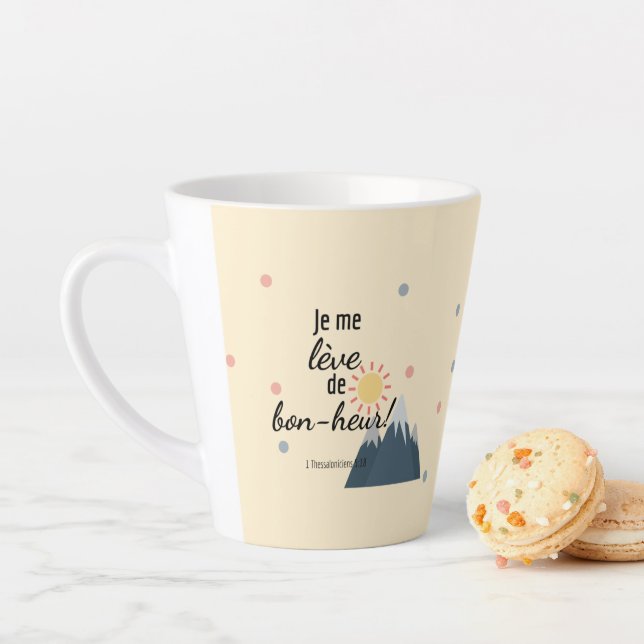 Je me lève de bon-heur! Tasse Latte Mug (In Situ)