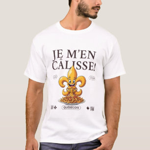 Je m'en calisse quebec french T-Shirt