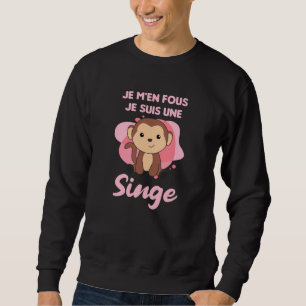 Je M'en Fous Je Suis Une Singe - Sweet Monkey Sweatshirt