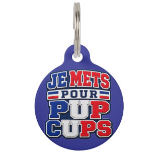 Je Mets Pour Pup Cups Dog Tag