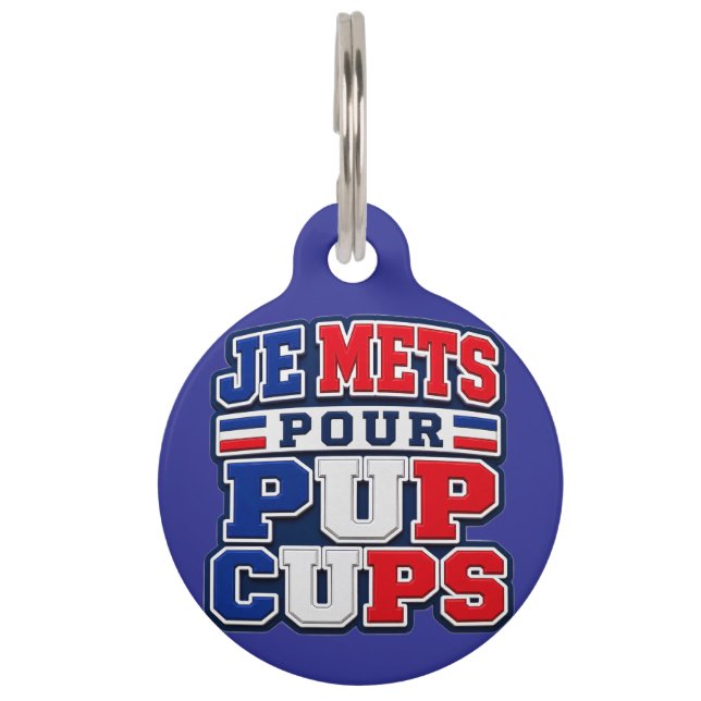Je Mets Pour Pup Cups Dog Tag (Front)