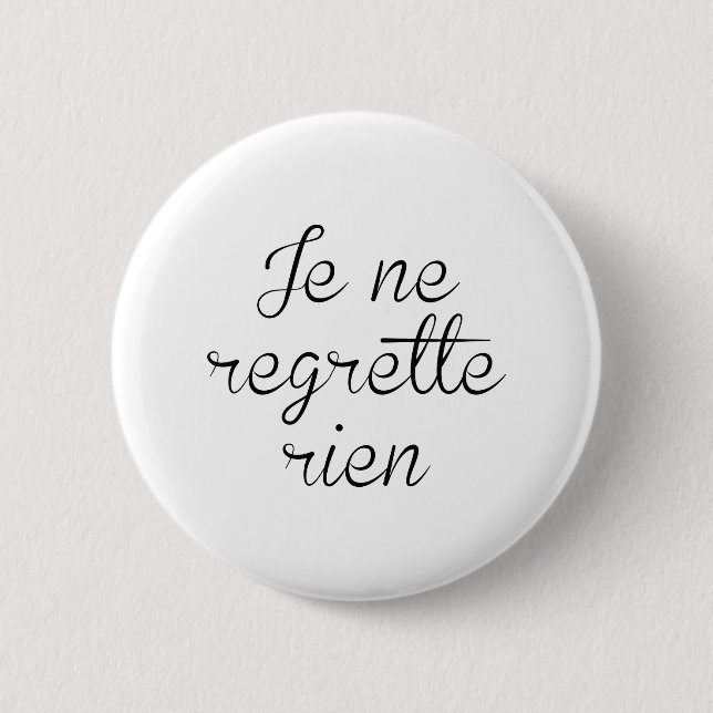 Je Ne Regrette Rien 6 Cm Round Badge (Front)