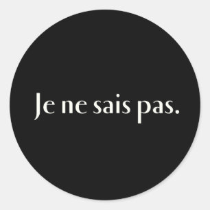 Je ne sais pas. classic round sticker