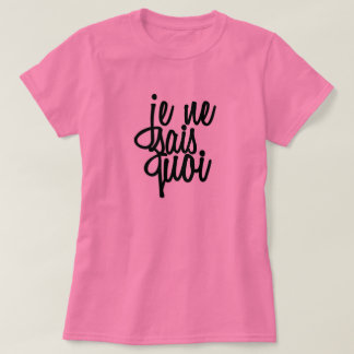 "Je Ne Sais Quoi" French Quote T-Shirt
