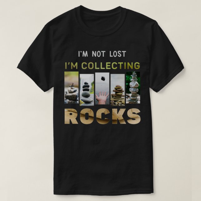 Je ne suis pas perdu je collectionne des pierres c T-Shirt (Design Front)