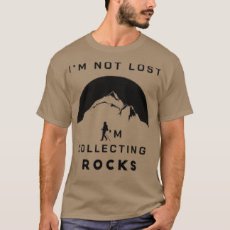 Je ne suis pas perdu je collectionne des pierres j T-Shirt