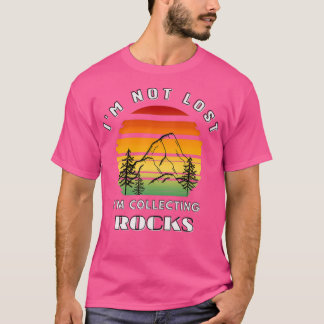 Je ne suis pas perdu je collectionne des roches cl T-Shirt