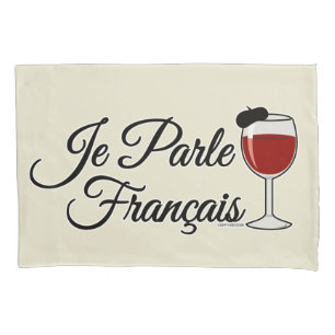 Je Parle Francais I speak French wine glass beret Pillowcase