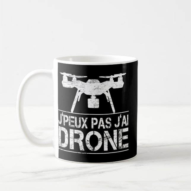 Je Peux Pas J Ai Drone Quadcopter Drone Pilot  Coffee Mug (Left)