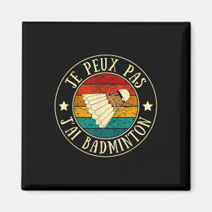 Je Peux Pas Jai Badminton Man Humour Vintage Gift  Magnet