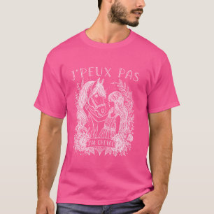 Je Peux Pas J'ai Cheval Women Equestrian Chevaux H T-Shirt