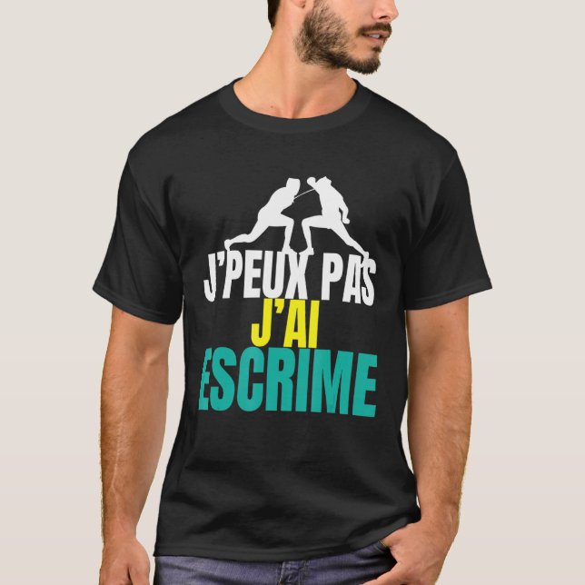 Je peux pas j'ai fcrime  Fencing T-Shirt (Front)