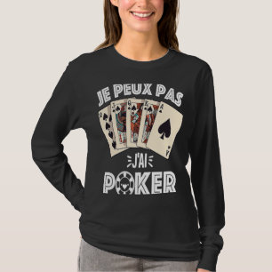 Je Peux Pas J'ai Poker T-Shirt