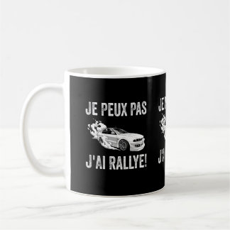 Je Peux Pas J'Ai Rallye Coffee Mug