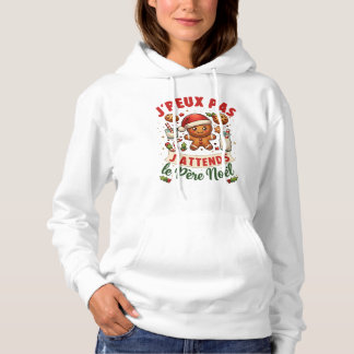 Je Peux Pas J'Attends Le Pere Noel Hoodie