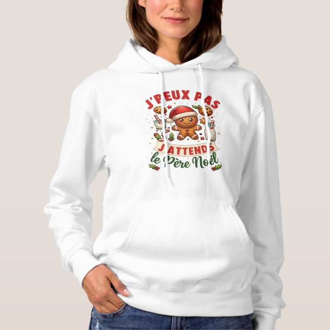 Je Peux Pas J'Attends Le Pere Noel Hoodie (Front)