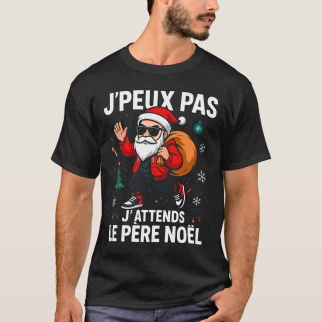 Je Peux Pas J'attends Le Père Noël Joyeux Noel  T-Shirt (Front)