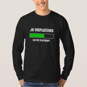 Je Rflchis Soyez Patient Graphic Tees Cool Designs