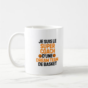 Je Suis Le Super Coach D'Une Dream Team De Basket Coffee Mug