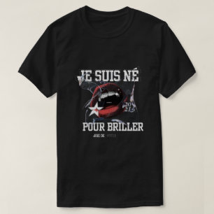 Je suis né pour briller  T-Shirt