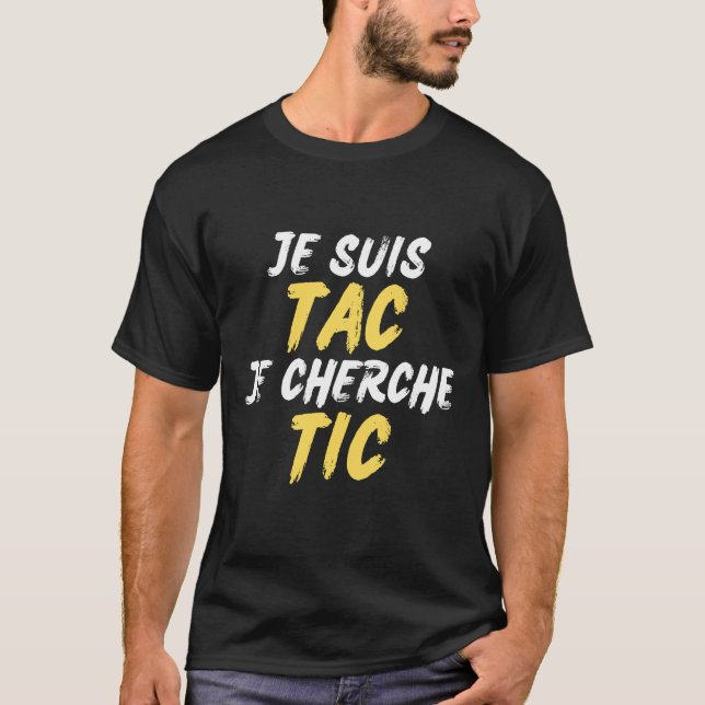 Je Suis TAC Je Cherche TIC - Déguisement TIC et TA T-Shirt (Front)