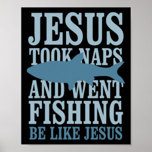 Je-sus Took Naps And Went Fishing Be Like Je-sus  Poster