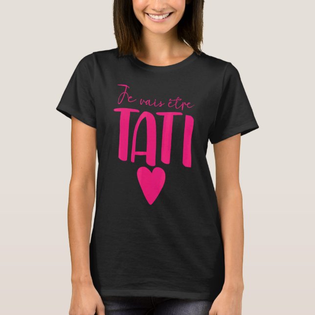 Je Vais Étre Tati I Will Be Aunty French Saying Ne T-Shirt (Front)
