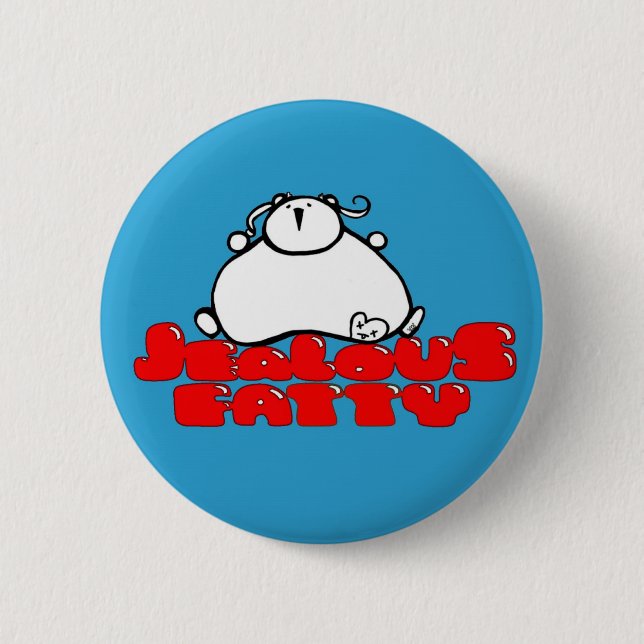Jealous Fatty 6 Cm Round Badge (Front)